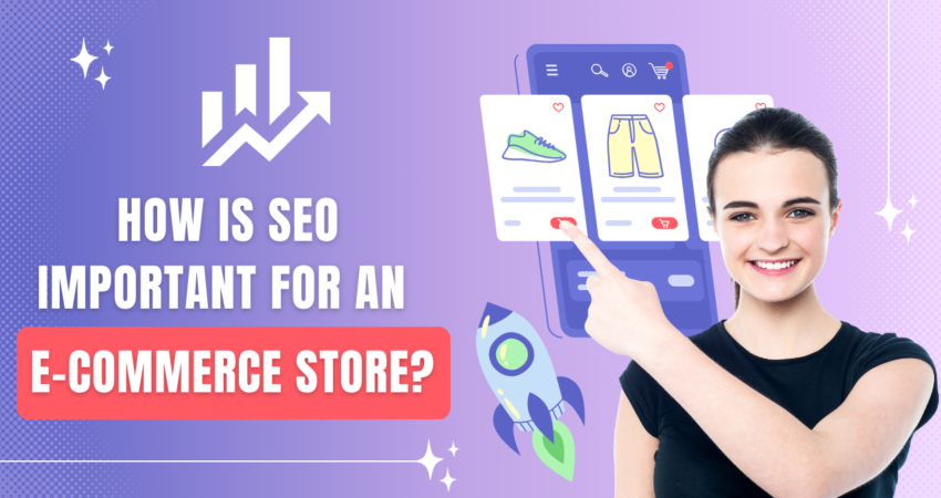 How is SEO important for an e-commerce store