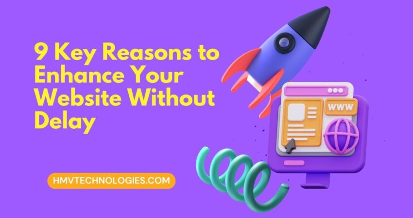 9 key reasons to enhance your website