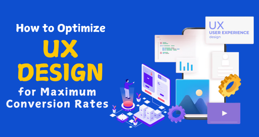 optimise UX design for maximum conversion rates